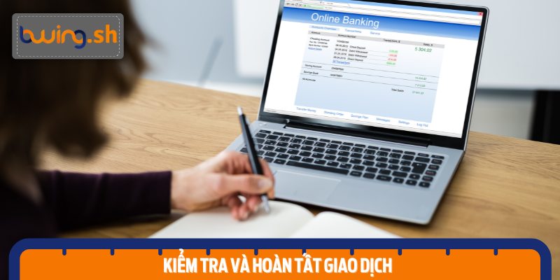 Kiểm Tra Và Hoàn Tất Giao Dịch