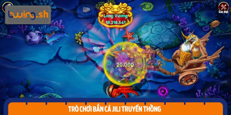 Trò chơi Bắn Cá Jili truyền thống