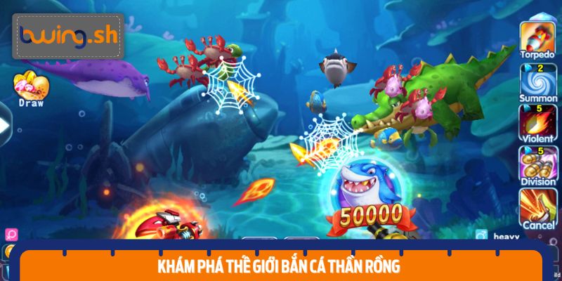 Khám Phá Thế Giới Bắn Cá Thần Rồng