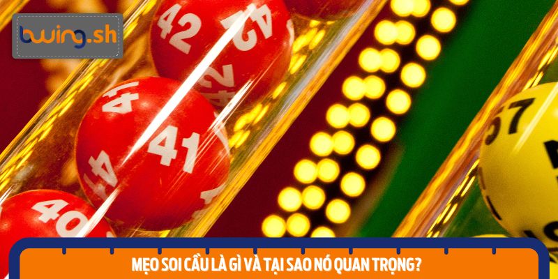 Mẹo soi cầu là gì và tại sao nó quan trọng?